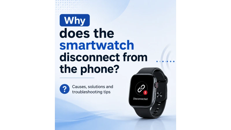 Γιατί αποσυνδέεται το smartwatch από το κινητό;